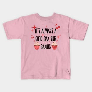 It’s always a good day for baking Kids T-Shirt